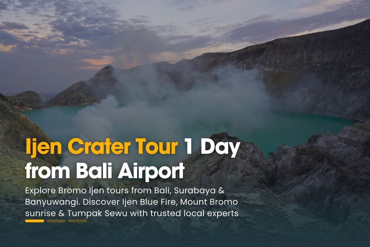 Ijen Crater Tour 1 Day from Bali Airport | Private Trip