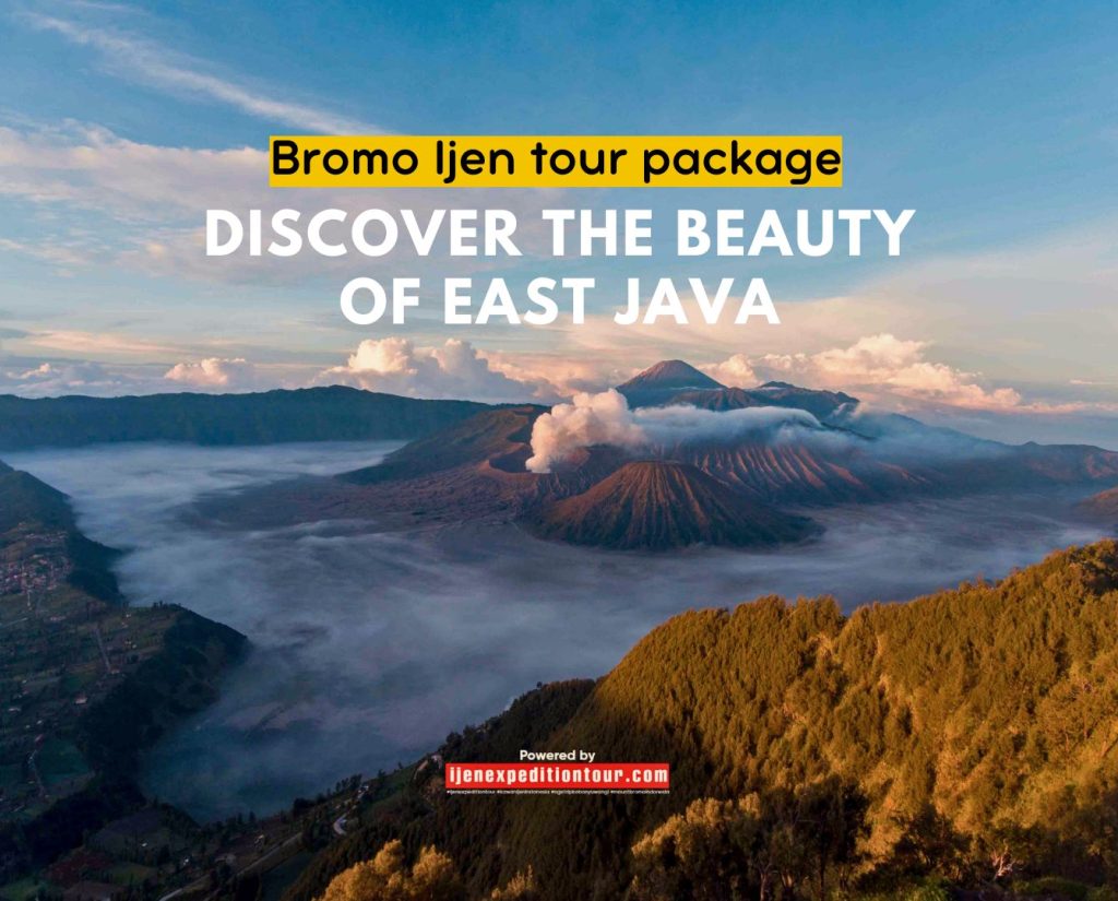 Bromo Ijen tour package Discover the Beauty of East Java