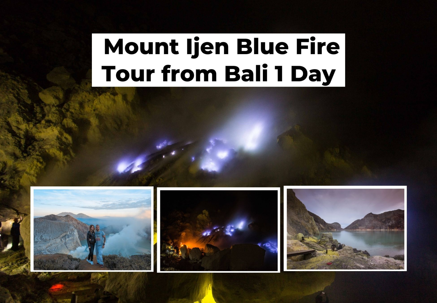 Mount Ijen Blue Fire Tour From Bali 1 Day