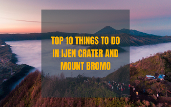 Top 10 Things to Do in Ijen crater and Mount Bromo