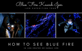 How to see blue fire in Ijen crater or Kawah Ijen