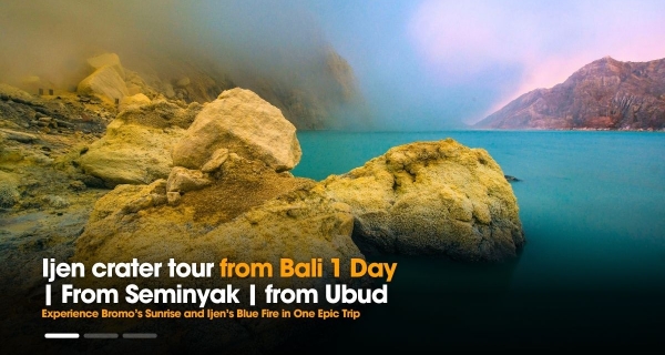 Ijen crater tour from Bali 1 Day | From Seminyak | from Ubud