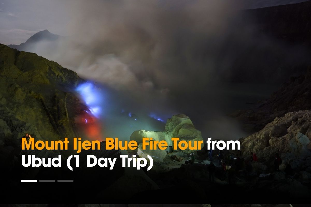 Mount Ijen Blue Fire Tour from Ubud (1 Day Trip)