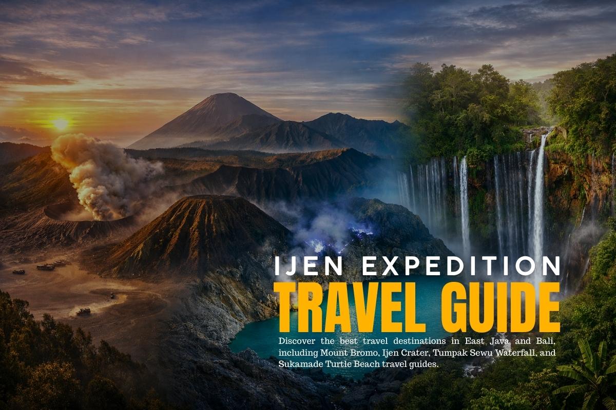 Discover the best travel destinations in East Java and Bali, including Mount Bromo, Ijen Crater, Tumpak Sewu Waterfall, and Sukamade Turtle Beach travel guides.