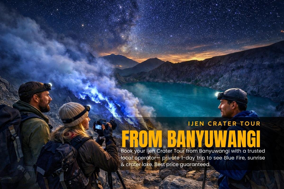 Ijen Crater Tour from Banyuwangi showing blue fire and sunrise at Mount Ijen East Java